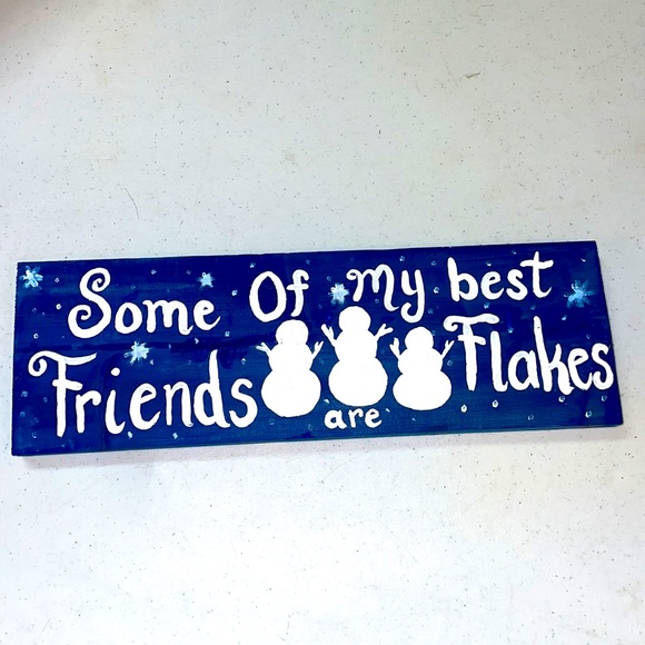 Other - “Some of my Best friends are Flakes” Sign